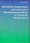 Betriebliche Sozialordnung und ostdeutsches Arbeitnehmerbewusstsein im Prozess der Transformation: Diss.. Law