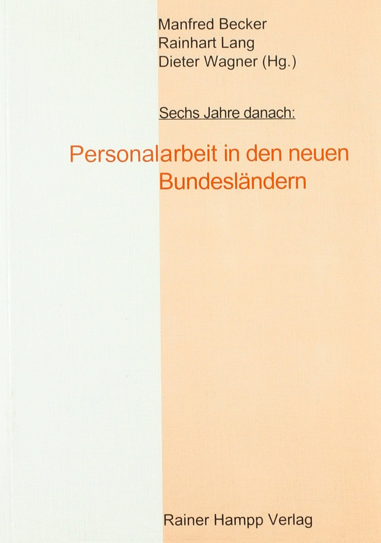 Sechs Jahre danach: Personalarbeit in den neuen Bundesländern: Sonderband der Zeitschrift für Personalforschung book