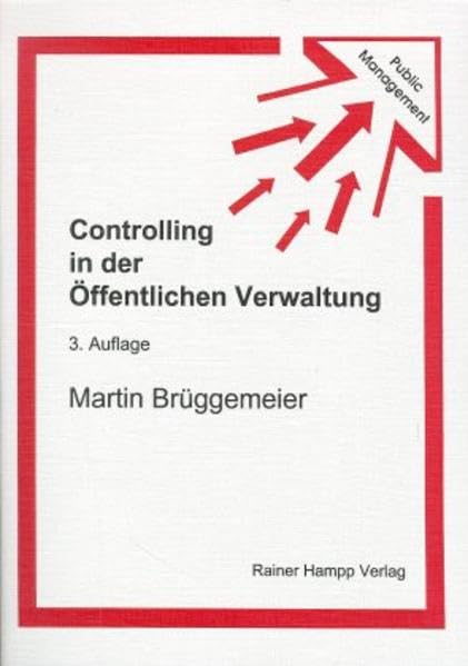 Controlling in der Öffentlichen Verwaltung: Ansätze, Probleme und Entwicklungstendenzen eines betriebswirtschaftlichen Steuerungskonzeptes Business, Finance & Career