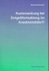 Kostensenkung bei Entgeltfortzahlung im Krankheitsfalle?: Ergebnisse einer Umfrage bei Ärzten, Arbeitnehmern und Arbeitgebern Law