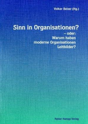 Sinn in Organisationen?: Oder: Warum haben moderne Organisationen Leitbilder? Law
