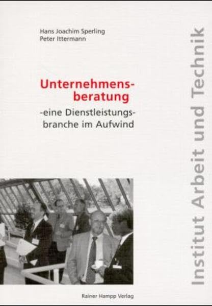 Unternehmensberatung - eine Dienstleistungsbranche im Aufwind (Arbeit und Technik) Law