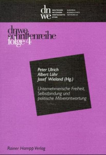 Unternehmerische Freiheit, Selbstbindung und politische Mitverantwortung: Perspektiven republikanischer Unternehmensethik (dnwe Schriftenreihe) Law