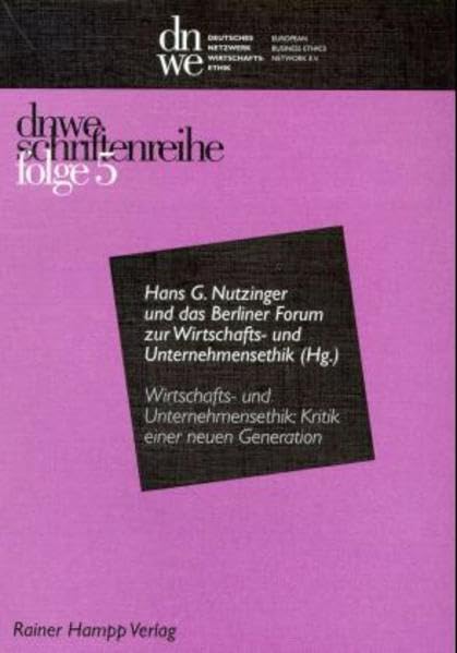 Wirtschaftsethik und Unternehmensethik, Kritik einer neuen Generation: Zwischen Grundlagenreflexion und ökonomischer Indienstnahme (dnwe Schriftenreihe) Law