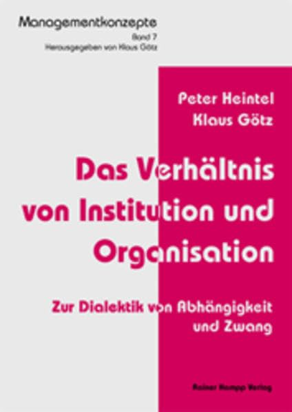 Das Verhältnis von Institution und Organisation: Zur Dialektik von Abhängigkeit und Zwang: 7 book