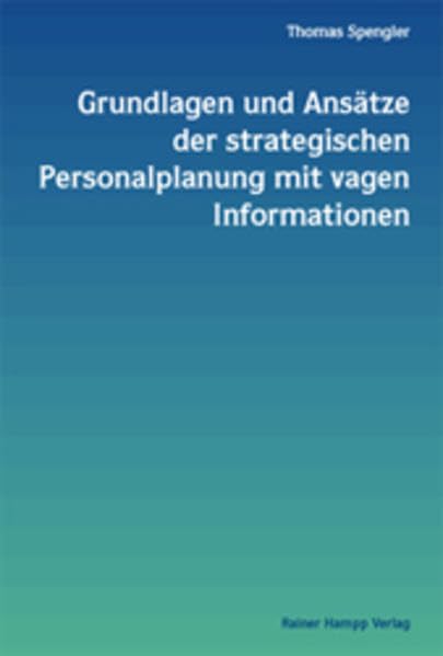 Grundlagen und Ansätze strategischer Personalplanung mit vagen Informationen: Habil.-Schr.. Law