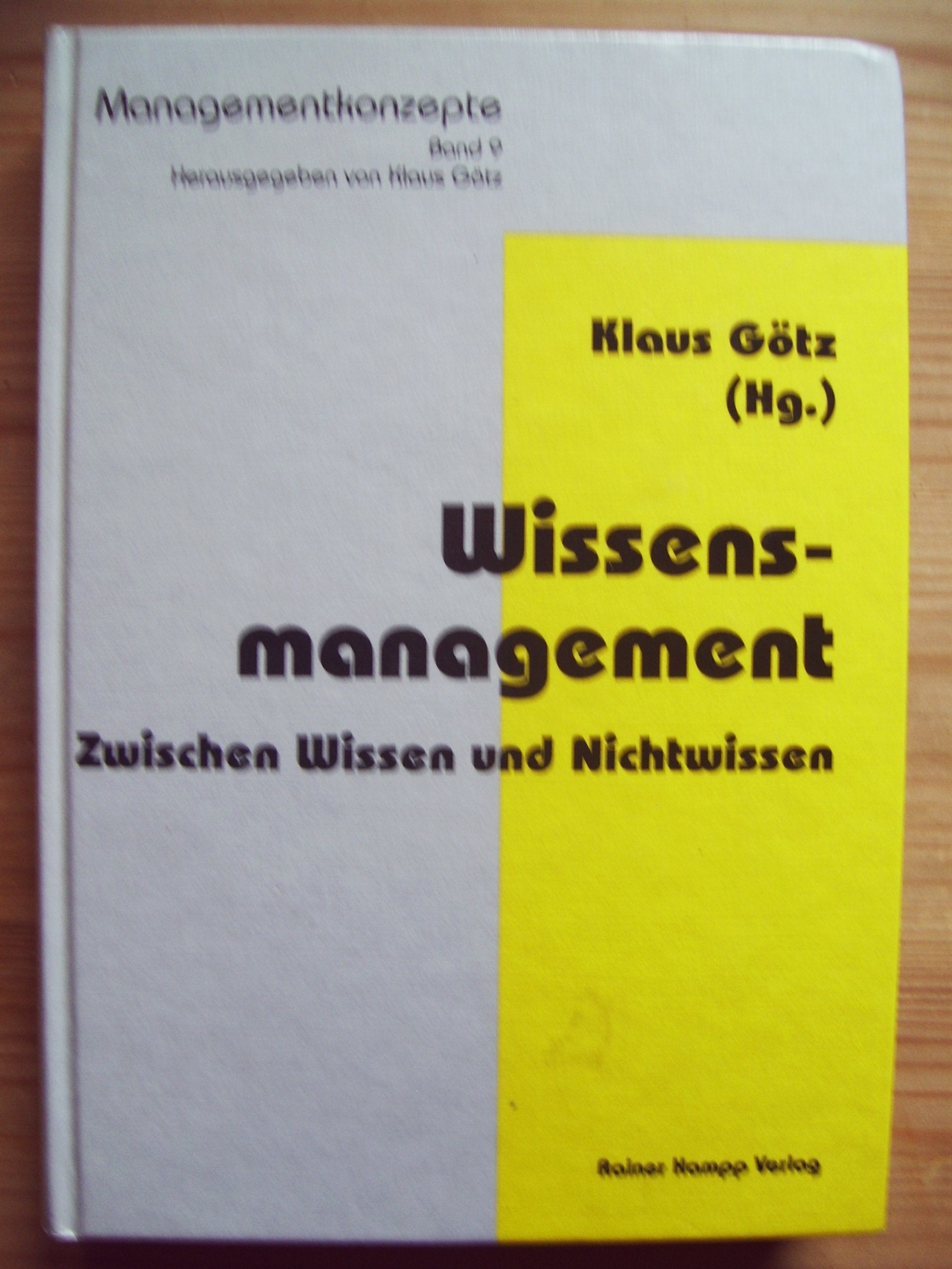 Wissensmanagement: Zwischen Wissen und Nichtwissen (Managementkonzepte) Business, Finance & Career