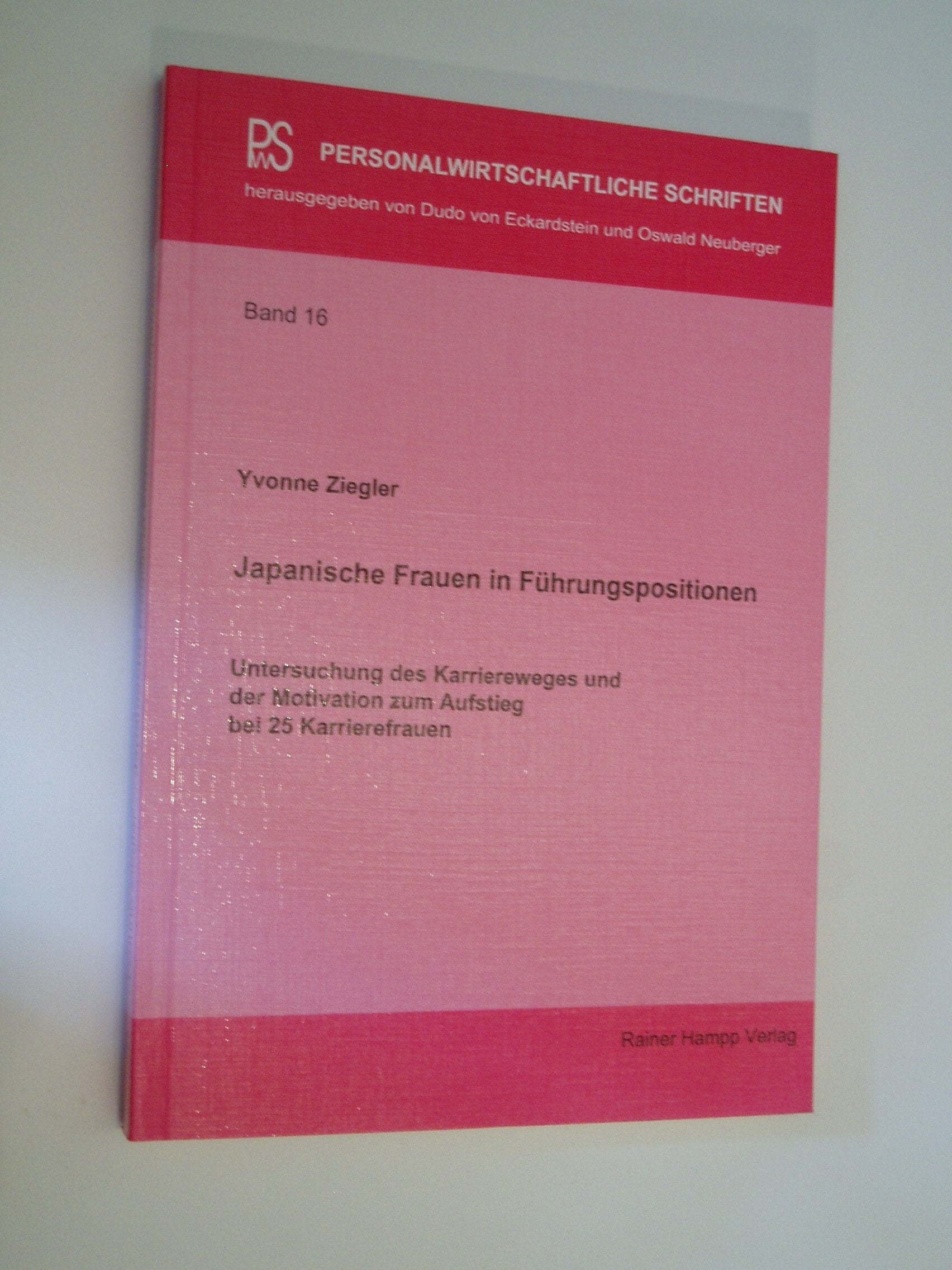 Japanische Frauen in Führungspositionen: Untersuchung des Karriereweges und der Motivation zum Aufstieg bei 25 Karrierefrauen (Personalwirtschaftliche Schriften) Law