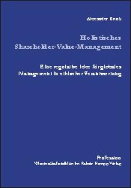 Holistisches Shareholder-Value-Management: Eine regulative Idee für globales Management in ethischer Verantwortung (Profession) Law