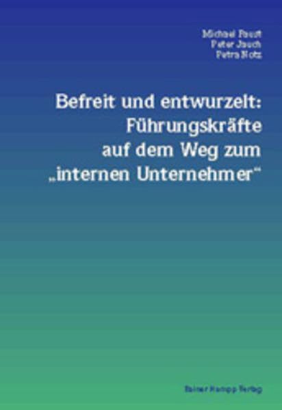 Befreit und entwurzelt: Führungskräfte auf dem Weg zum "internen Unternehmer" Law