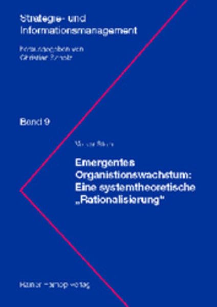 Emergentes Organisationswachstum: Eine systemtheoretische 'Rationalisierung' (Strategie- und Informationsmanagement) Law