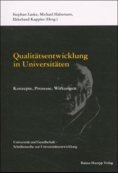Qualitätsentwicklung in Universitäten: Konzepte, Prozesse, Wirkungen (Universität und Gesellschaft: Schriftenreihe zur Universitätsentwicklung) Business, Finance & Career