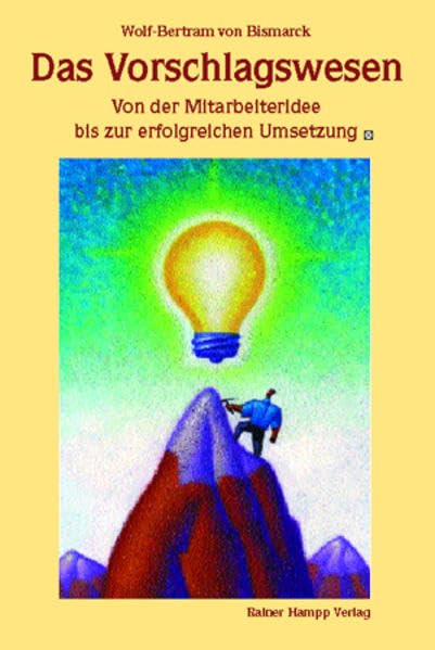 Das Vorschlagswesen: Von der Mitarbeiteridee bis zur erfolgreichen Umsetzung Business, Finance & Career