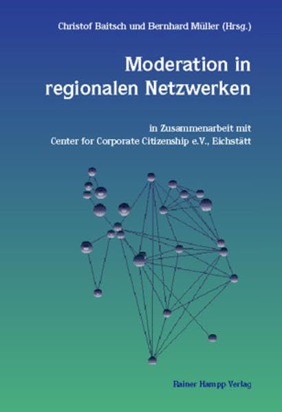 Moderation in regionalen Netzwerken: In Zusammenarbeit mit Center for Corporate Citizenship e.V., Eichstätt Law