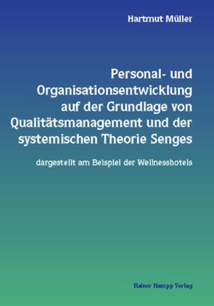 Personal- und Organisationsentwicklung auf der Grundlage von Qualitätsmanagement und der systemischen Theorie Senges - dargestellt am Beispiel der ... am Beispiel der Wellnesshotels. Diss. Law