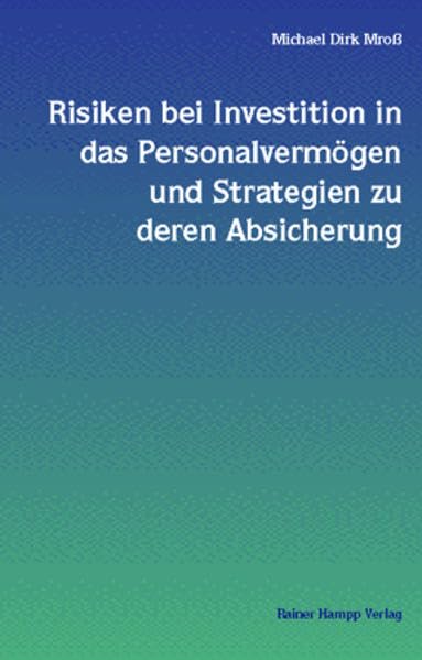 Risiken bei Investition in das Personalvermögen und Strategien zu deren Absicherung: Zugl. Diss. Law