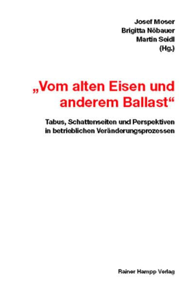 'Vom alten Eisen und anderem Ballast': Tabus, Schattenseiten und Perspektiven in betrieblichen Veränderungsprozessen Law