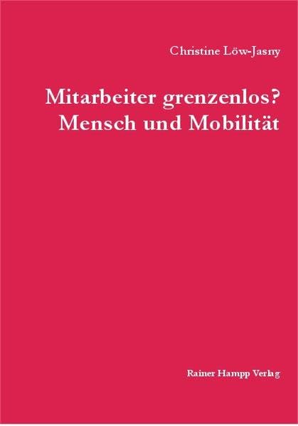 Mitarbeiter grenzenlos? - Mensch und Mobilität: Mensch und Mobilität. Zugl. Diss. Law