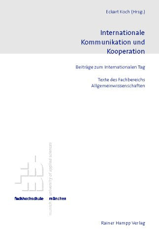 Internationale Kommunikation und Kooperation: Beiträge zum Internationalen Tag. Texte des Fachbereichs Allgemeinwissenschaften (Texte der Fakultät für Studium Generale und Interdisziplinäre Studien) Law