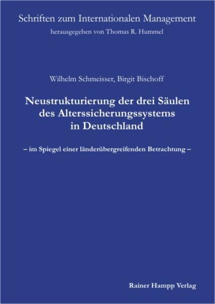 Neustrukturierung der drei Säulen des Alterssicherungssystems in Deutschland - im Spiegel einer länderübergreifenden Betrachtung (Schriften zum ... Herausgegeben von Thomas R. Hummel) Law