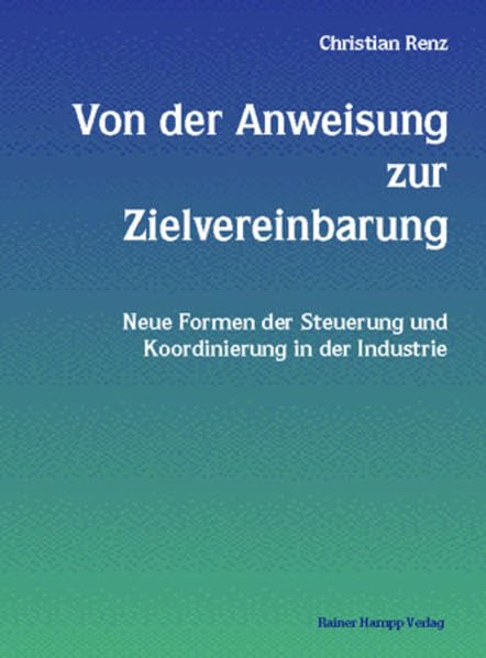 Von der Anweisung zur Zielvereinbarung: Neue Formen der Steuerung und Koordinierung in der Industrie Law