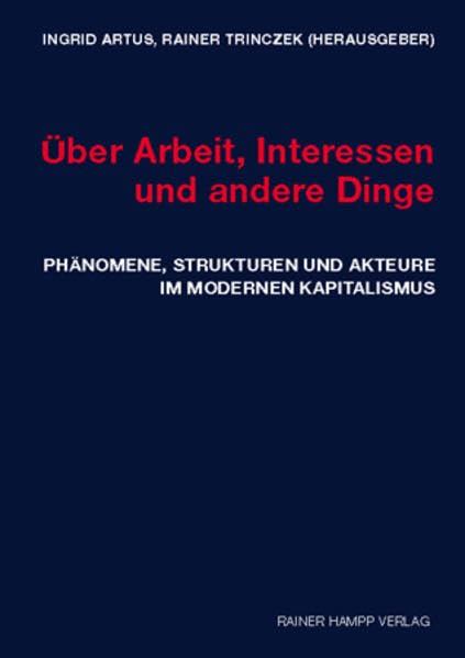 Über Arbeit, Interessen und andere Dinge: Phänomene, Strukturen und Akteure im modernen Kapitalismus Law