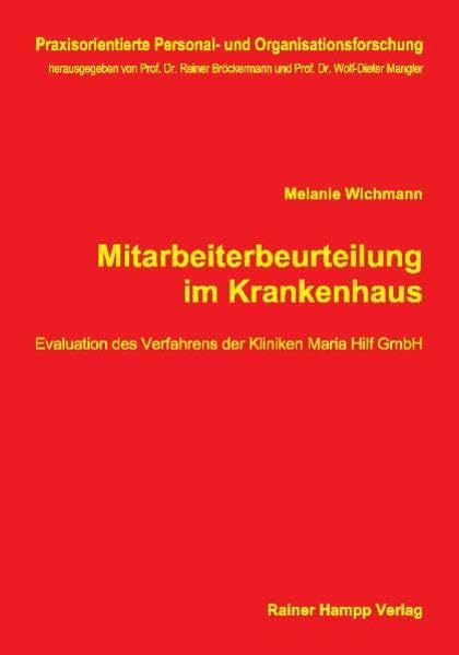 Mitarbeiterbeurteilung im Krankenhaus: Evaluation des Verfahrens der Kliniken Maria Hilf GmbH (Praxisorientierte Personal- und Organisationsforschung) Law
