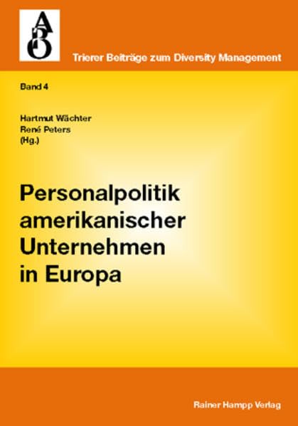 Personalpolitik amerikanischer Unternehmen in Europa (Trierer Beiträge zum Diversity Management) Law