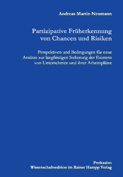 Partizipative Früherkennung von Chancen und Risiken: Perspektiven und Bedingungen für neue Ansätze zur langfristigen Sicherung der Existenz von Unternehmen und ihrer Arbeitsplätze (Profession) Law