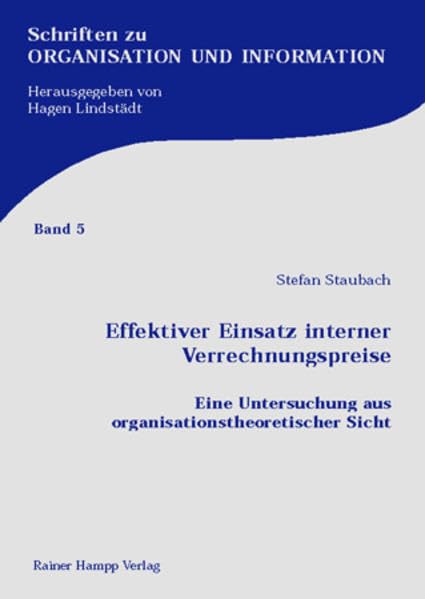 Effektiver Einsatz interner Verrechnungspreise: Eine Untersuchung aus organisationstheoretischer Sicht. Zugl. Diss. (Schriften zu Management, Organisation und Information) Law