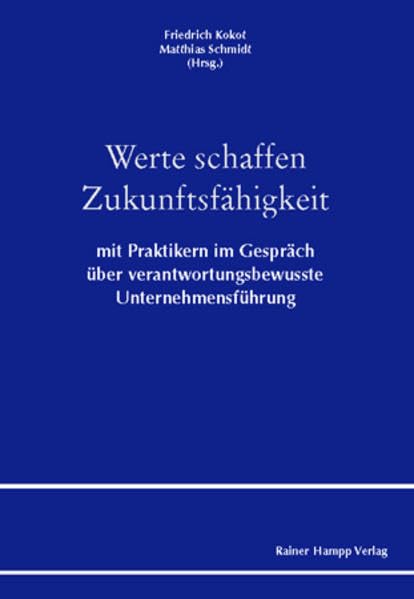 Werte schaffen Zukunftsfähigkeit: mit Praktikern im Gespräch über verantwortungsbewusste Unternehmensführung Law