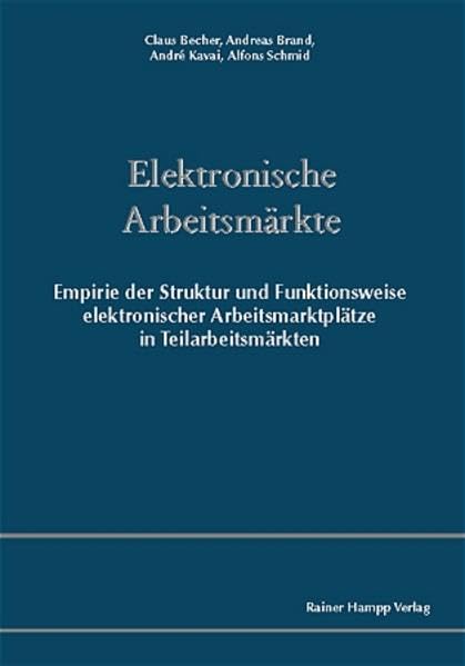Elektronische Arbeitsmärkte: Empirie der Struktur und Funktionsweise elektronischer Arbeitsmarktplätze in Teilarbeitsmärkten Law