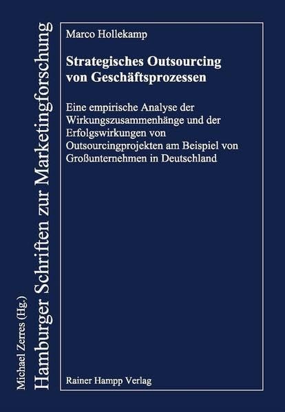 Strategisches Outsourcing von Geschäftsprozessen: Eine empirische Analyse der Wirkungszusammenhänge und der Erfolgswirkungen von Outsourcingprojekten ... (Hamburger Schriften zur Marketingforschung) Law