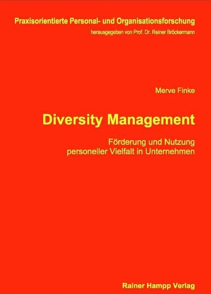 Diversity Management: Förderung und Nutzung personeller Vielfalt in Unternehmen (Praxisorientierte Personal- und Organisationsforschung) Law