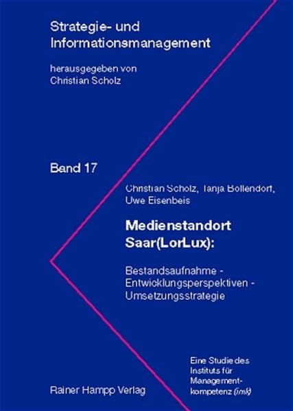 Medienstandort Saar(LorLux): Bestandsaufnahme - Entwicklungsperspektiven - Umsetzungsstrategie (Strategie- und Informationsmanagement) Law