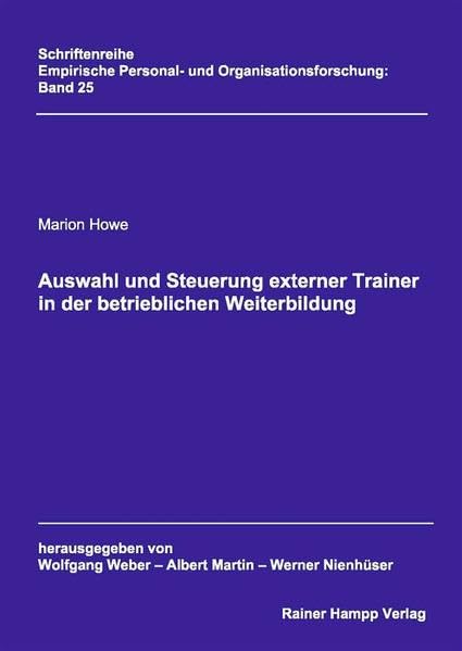 Auswahl und Steuerung externer Trainer in der betrieblichen Weiterbildung (Empirische Personal- und Organisationsforschung) Law