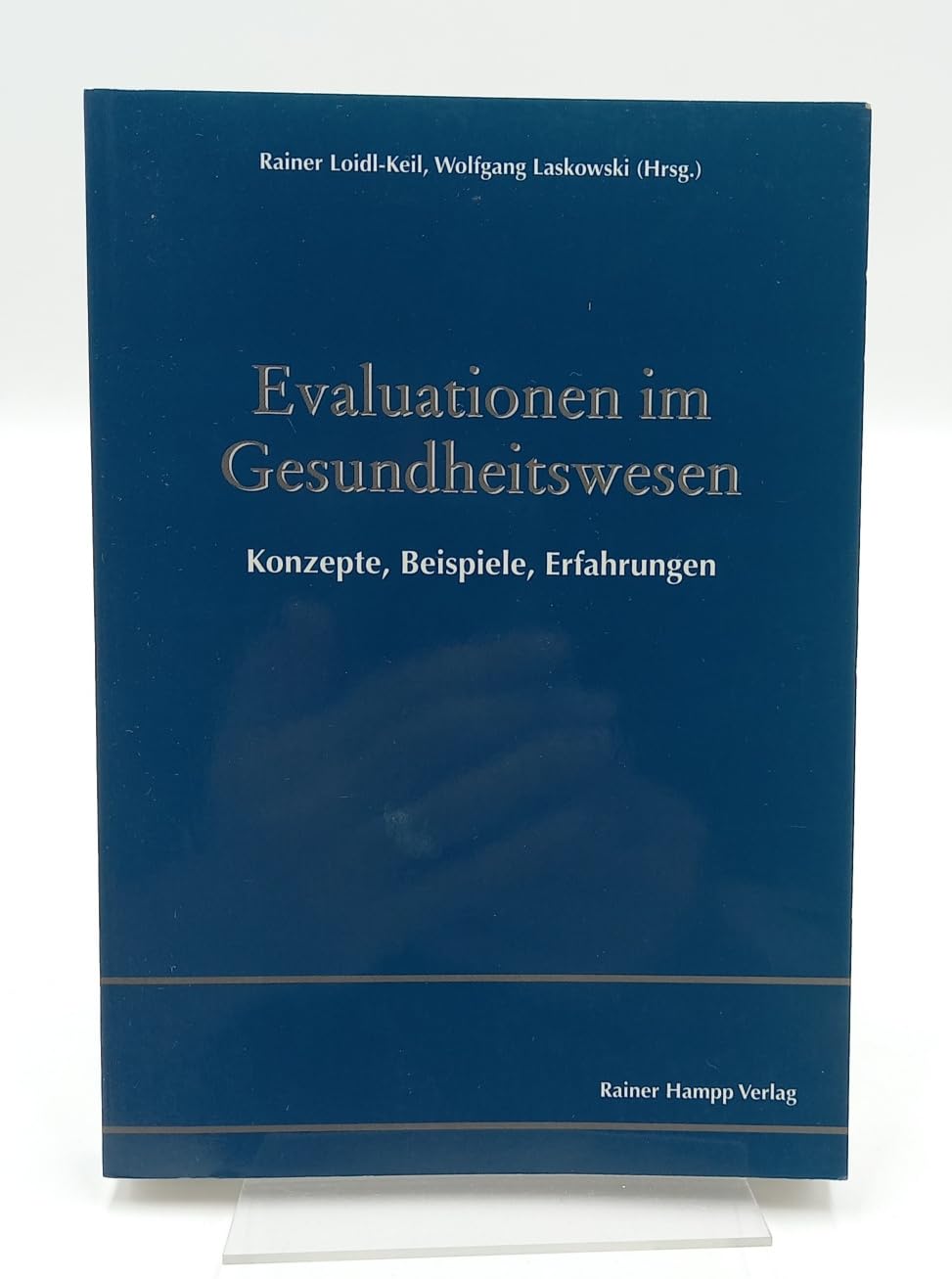 Evaluationen im Gesundheitswesen: Konzepte, Beispiele, Erfahrungen Social Sciences