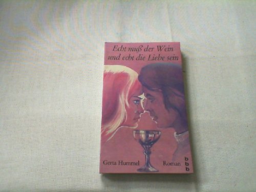 Echt muss der Wein und echt die Liebe sein: Heiterer Roman um Liebe und Wein Books