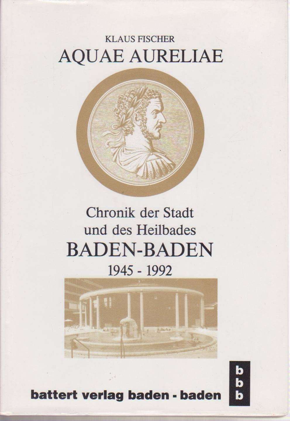 Aquae Aureliae: Chronik der Stadt und des Heilbades Baden-Baden 1945-1992 Social Sciences