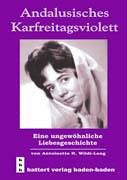 Andalusisches Karfreitagsviolett: Eine ungewöhnliche Liebesgeschichte Contemporary literature