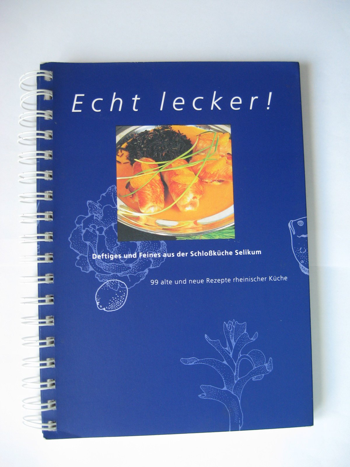 Echt lecker! Deftiges und Feines aus der Schlossküche Selikum. 99 alte und neue Rezepte rheinischer Küche Leisure, Home & Garden