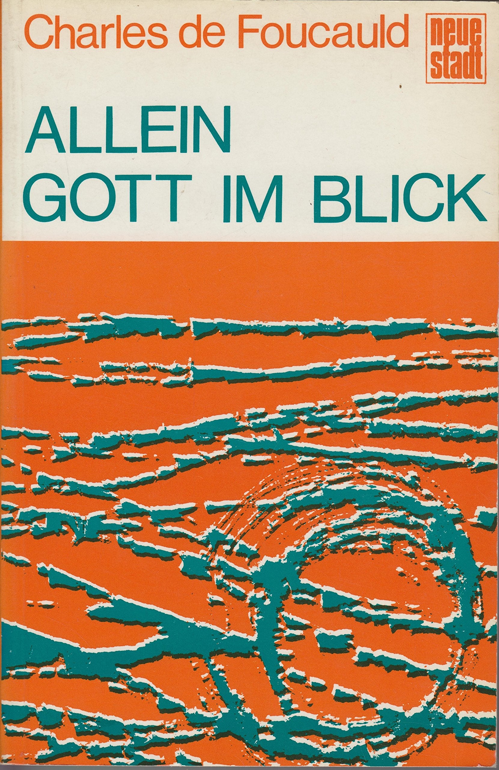 Allein Gott im Blick (Charles de Foucauld) Religion & Esotericism