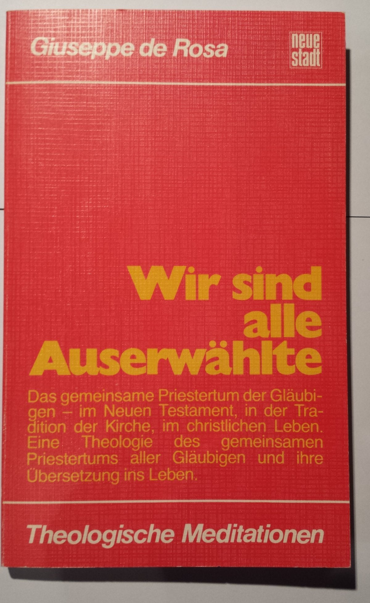Wir sind alle Auserwählte. Über das gemeinsame Priestertum aller Gläubigen. Originaltitel: 'Voi siete un sacerdozio regale'. Übersetzung von Hans Beyrink. Books
