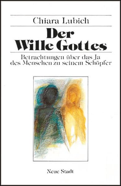 Der Wille Gottes: Betrachtungen über das Ja des Menschen zu seinem Schöpfer (Spiritualität) Religion & Esotericism