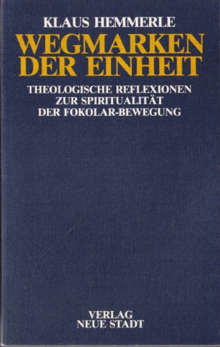 Wegmarken der Einheit: Theologische Reflexionen zur Spiritualität der Fokolar-Bewegung (Theologie und Glaube) Religion & Esotericism