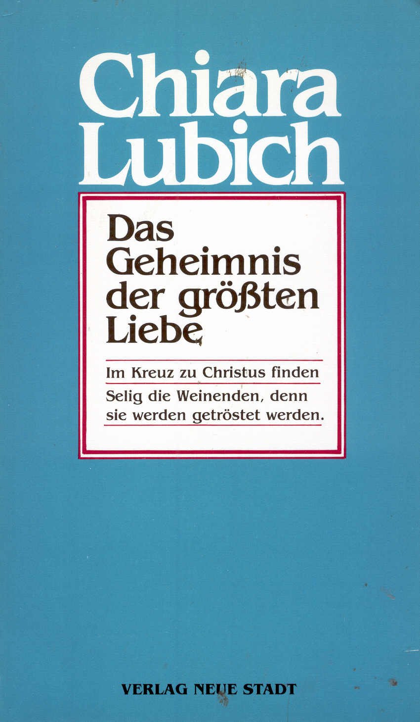 Das Geheimnis der grössten Liebe: Im Kreuz zu Christus finden Religion & Esotericism