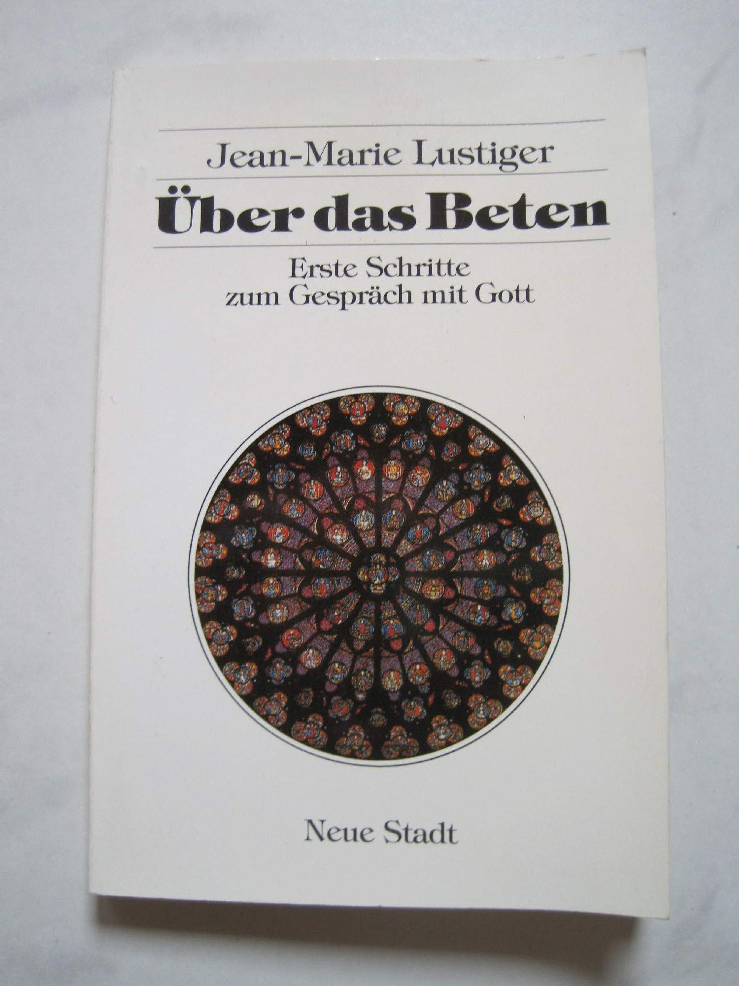 Über das Beten: Erste Schritte zum Gespräch mit Gott (Hilfen zum christlichen Leben) Religion & Esotericism