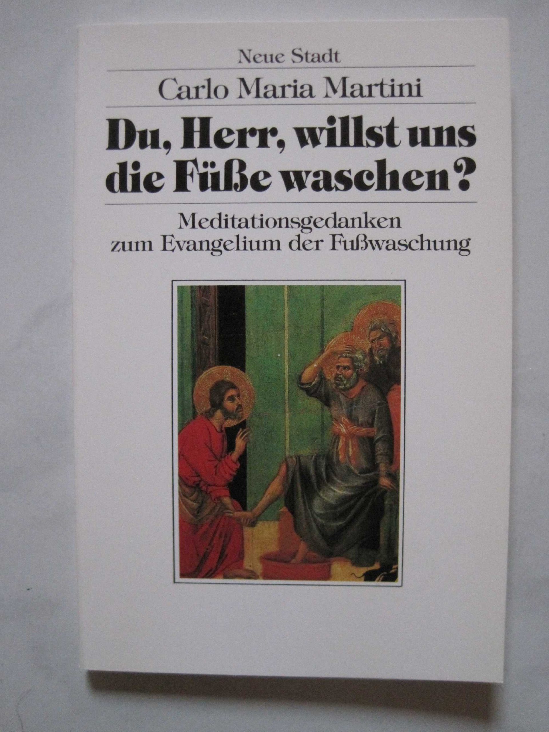 Du, Herr, willst uns die Füsse waschen?: Betrachtungen zum Evangelium der Fusswaschung (Hilfen zum christlichen Leben) Religion & Esotericism