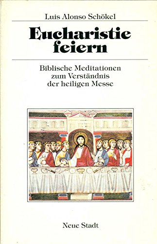 Eucharistie feiern: Biblische Meditationen zum Verständnis der heiligen Messe (Hilfen zum christlichen Leben) Books