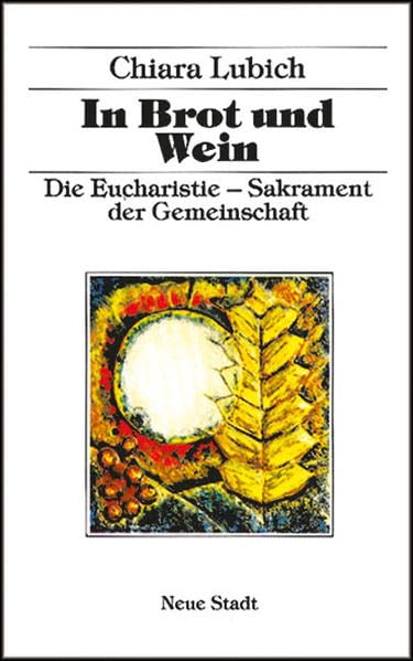 In Brot und Wein.: Die Eucharistie - Sakrament der Gemeinschaft (Spiritualität) Cooking & Enjoying